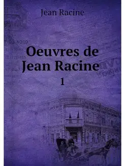 Oeuvres de Jean Racine . 1