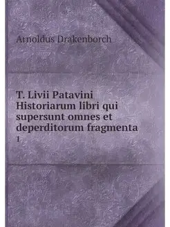 T. Livii Patavini Historiarum libri q