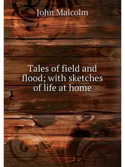 Tales of field and flood with sketch