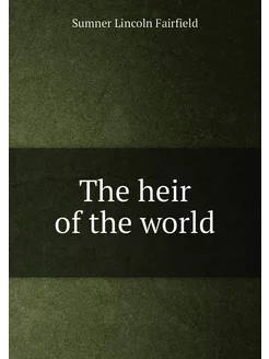 The heir of the world