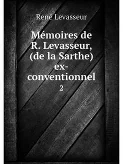 Memoires de R. Levasseur, (de la Sart