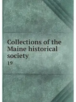 Collections of the Maine historical s