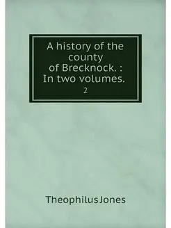 A history of the county of Brecknock