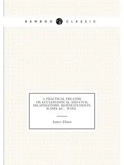 A practical treatise on ecclesiastical and civil dil