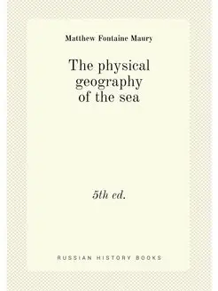 The physical geography of the sea. 5th ed