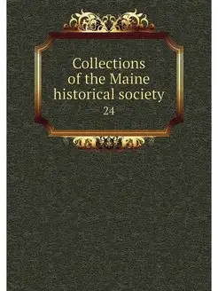 Collections of the Maine historical s