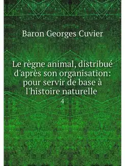 Le regne animal, distribue d'apres so