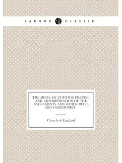 The Book of Common Prayer, and Admini