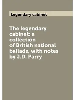 The legendary cabinet a collection of British natio