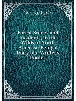 Forest Scenes and Incidents, in the W