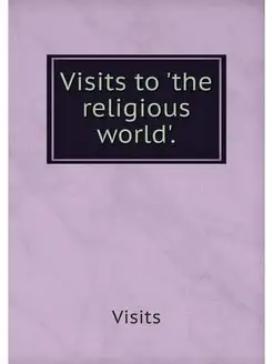 Visits to 'the religious world'