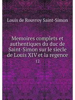 Memoires complets et authentiques du