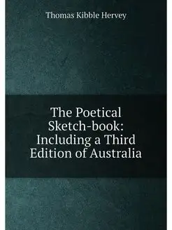 The Poetical Sketch-book Including a Third Edition