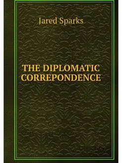 THE DIPLOMATIC CORREPONDENCE