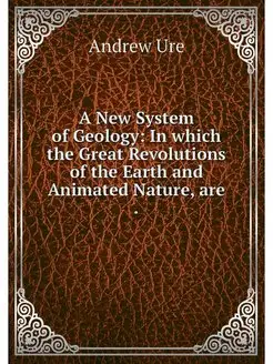 A New System of Geology In which the