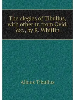 The elegies of Tibullus, with other t