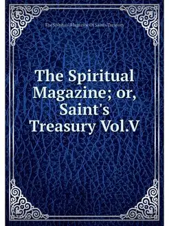 The Spiritual Magazine or, Saint's T