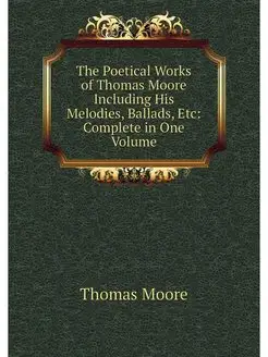 The Poetical Works of Thomas Moore In