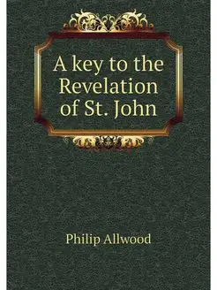 A key to the Revelation of St. John