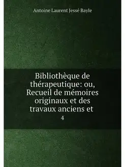 Bibliothèque de thérapeutique ou, Recueil de mémoir