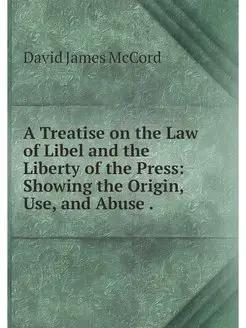 A Treatise on the Law of Libel and th