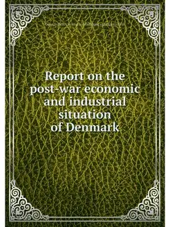 Report on the post-war economic and industrial situa