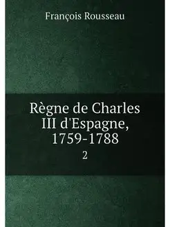 Règne de Charles III d'Espagne, 1759-1788. 2