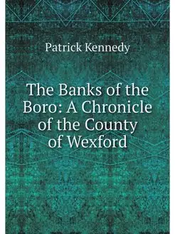 The Banks of the Boro A Chronicle of