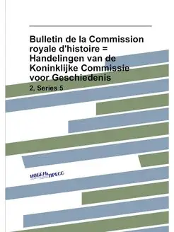 Bulletin de la Commission royale d'histoire = Handel