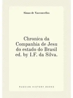 Chronica da Companhia de Jesu do estado do Brasil ed