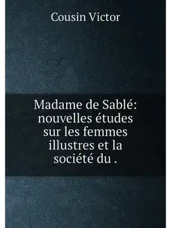 Madame de Sablé nouvelles études sur les femmes ill