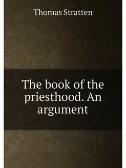 The book of the priesthood. An argument