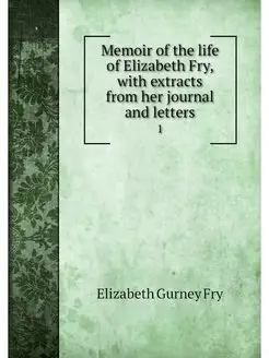 Memoir of the life of Elizabeth Fry