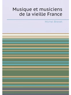 Musique et musiciens de la vieille France