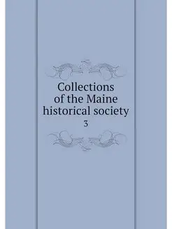 Collections of the Maine historical s