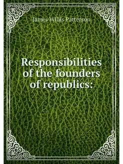 Responsibilities of the founders of republics