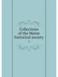 Collections of the Maine historical s