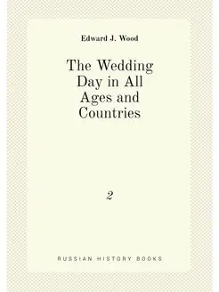 The Wedding Day in All Ages and Countries. 2