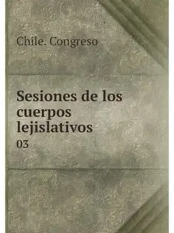 Sesiones de los cuerpos lejislativos. 03