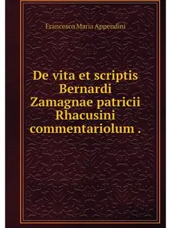 De vita et scriptis Bernardi Zamagnae