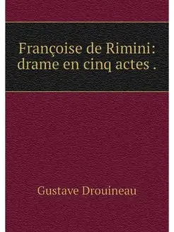 Francoise de Rimini drame en cinq ac