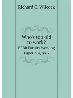 Who's too old to work?. BEBR Faculty Working Paper