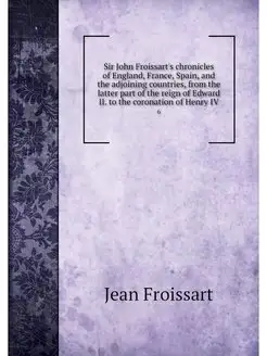 Sir John Froissart's chronicles of En