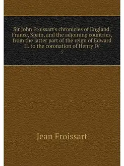 Sir John Froissart's chronicles of En