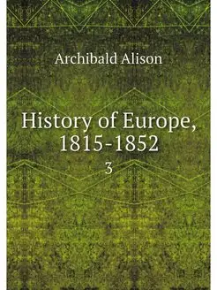 History of Europe, 1815-1852. 3