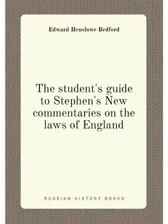 The student's guide to Stephen's New commentaries on