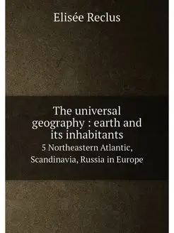 The universal geography earth and its inhabitants