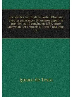 Recueil des traites de la Porte Ottom