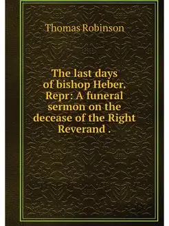 The last days of bishop Heber. Repr