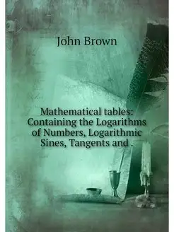 Mathematical tables Containing the L